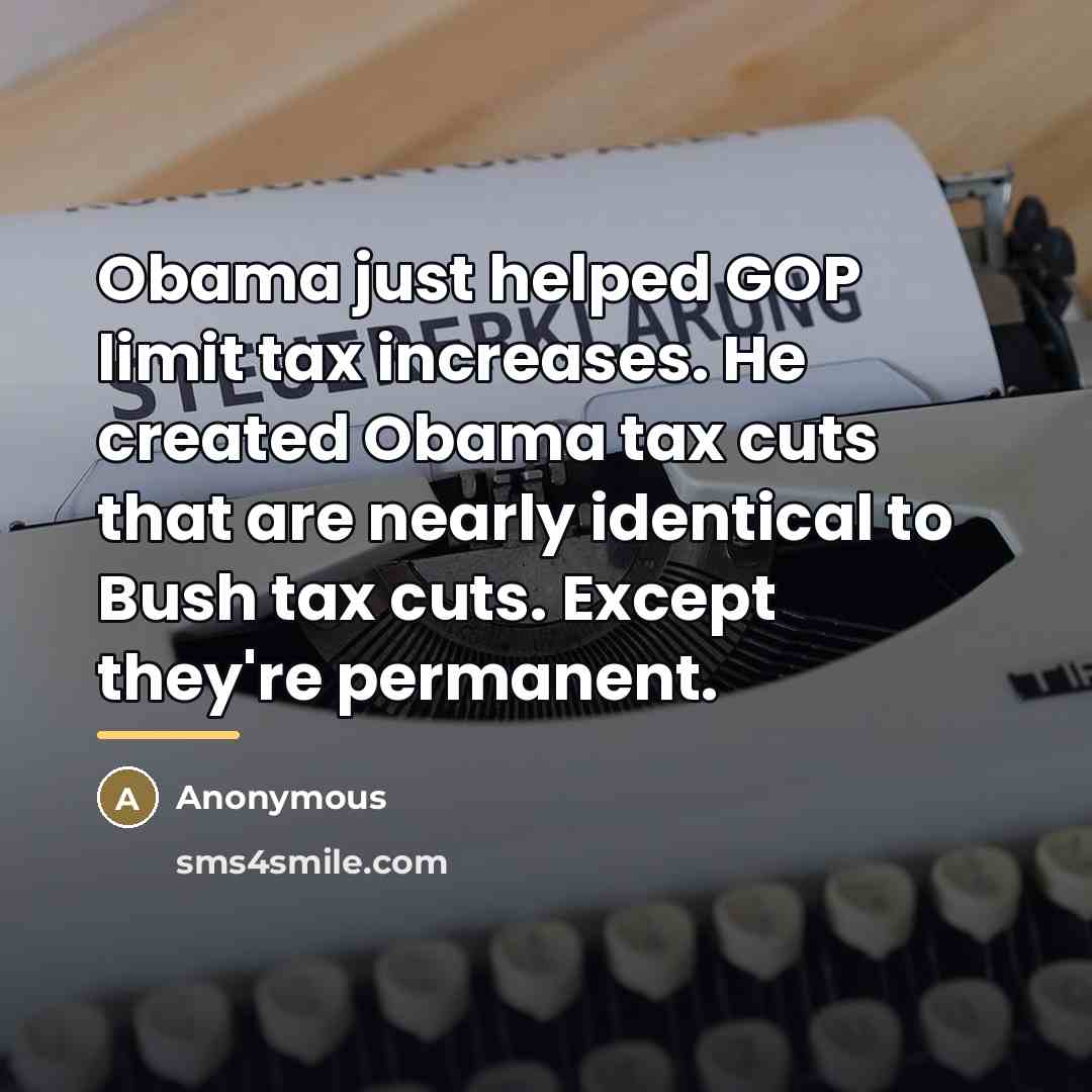 “Obama just helped GOP limit tax increases. He created Obama…” quote by Anonymous