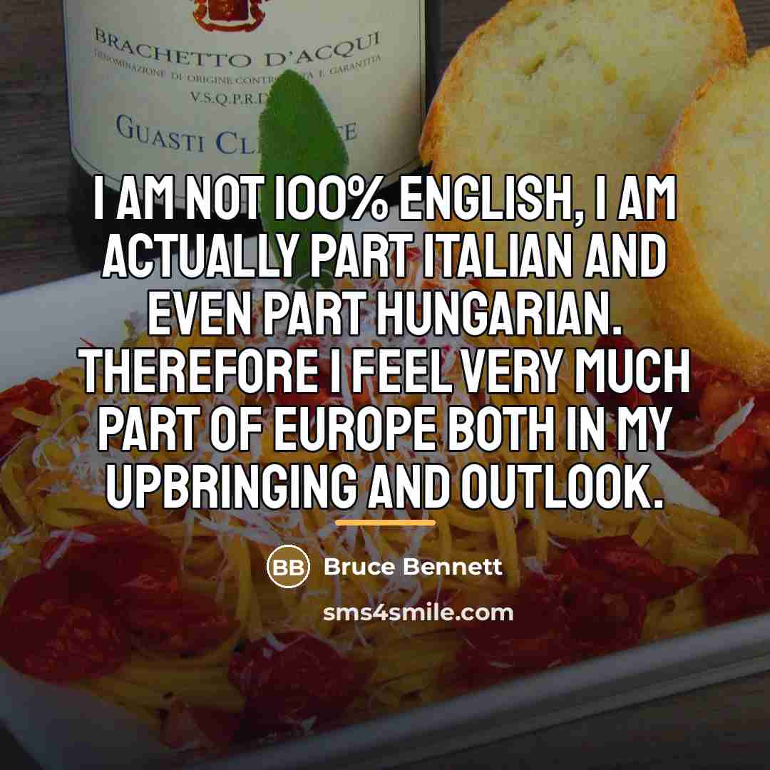 “I am not 100% English, I am actually part Italian…” quote by Bruce Bennett