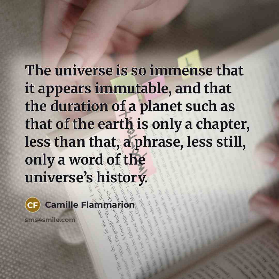 “The universe is so immense that it appears immutable, and…” quote by Camille Flammarion