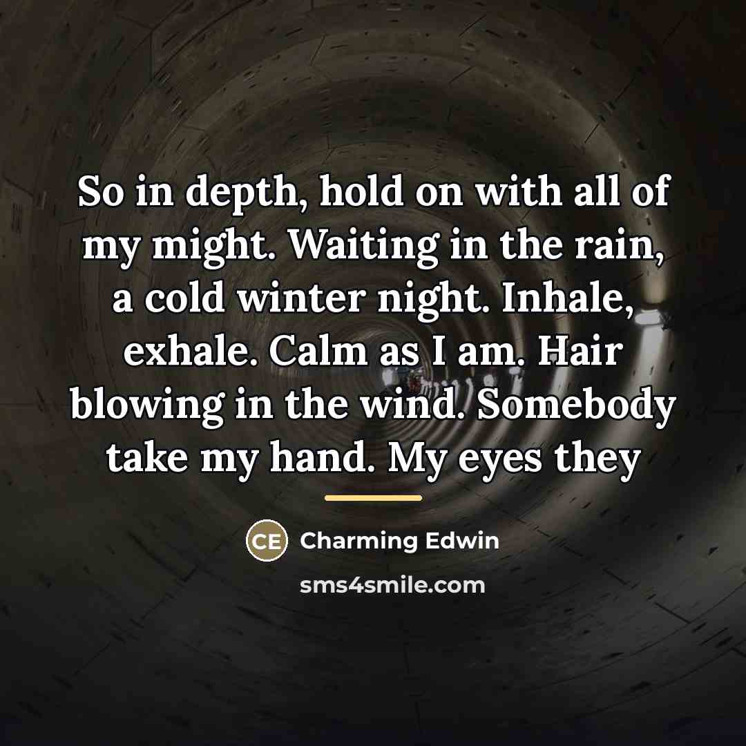 “So in depth, hold on with all of my might.…” quote by Charming Edwin