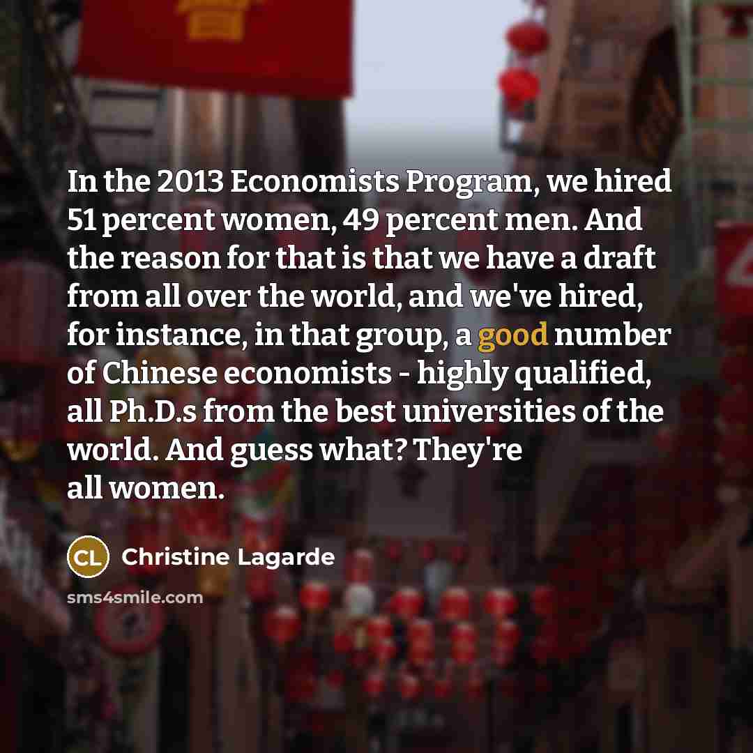 “In the 2013 Economists Program, we hired 51 percent women,…” quote by Christine Lagarde