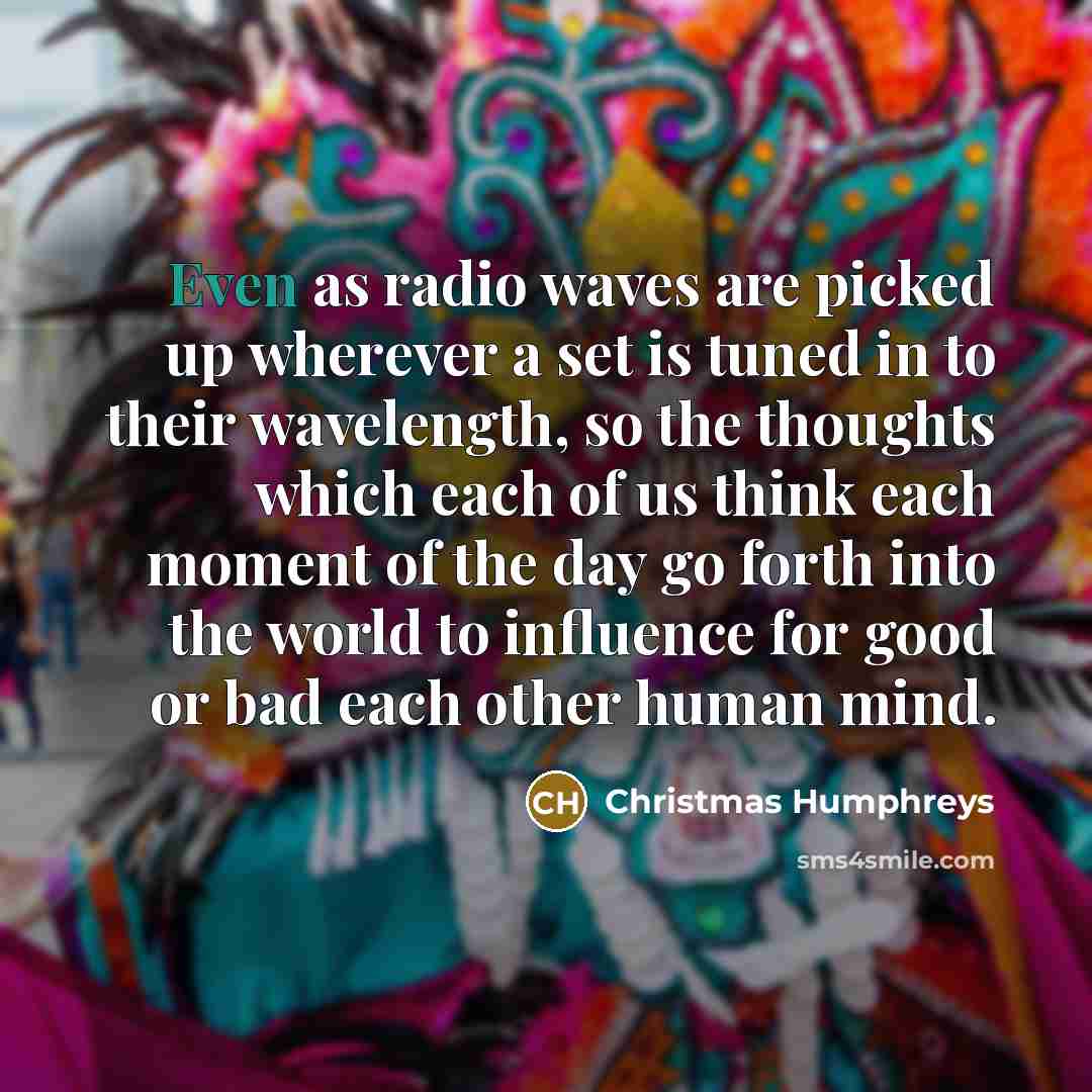 “Even as radio waves are picked up wherever a set…” quote by Christmas Humphreys