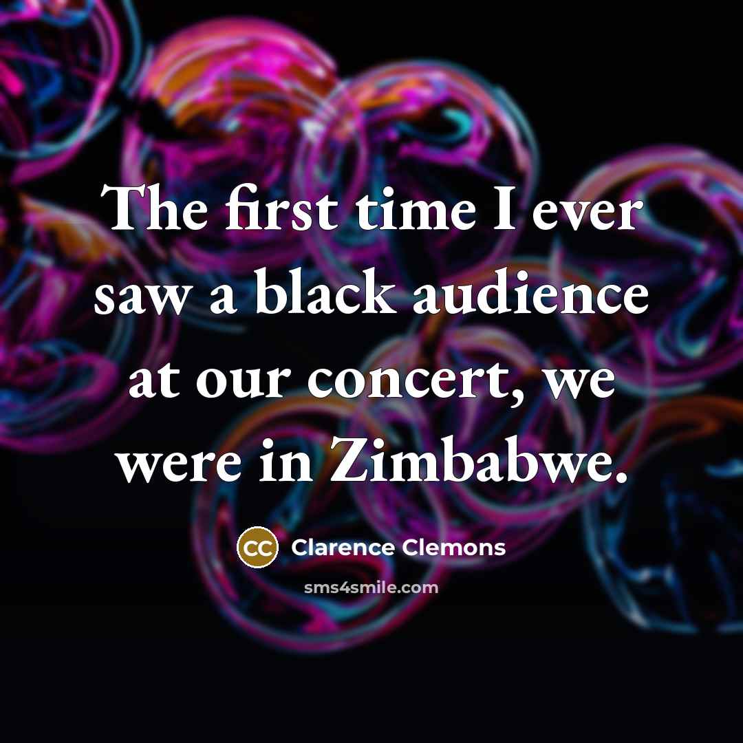“The first time I ever saw a black audience at…” quote by Clarence Clemons