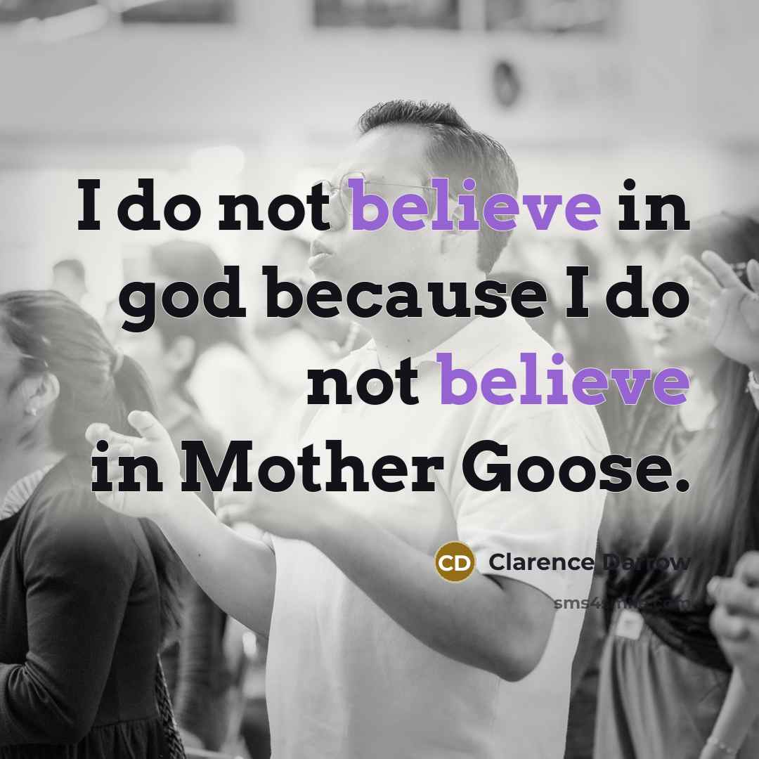 “I do not believe in god because I do not…” quote by Clarence Darrow