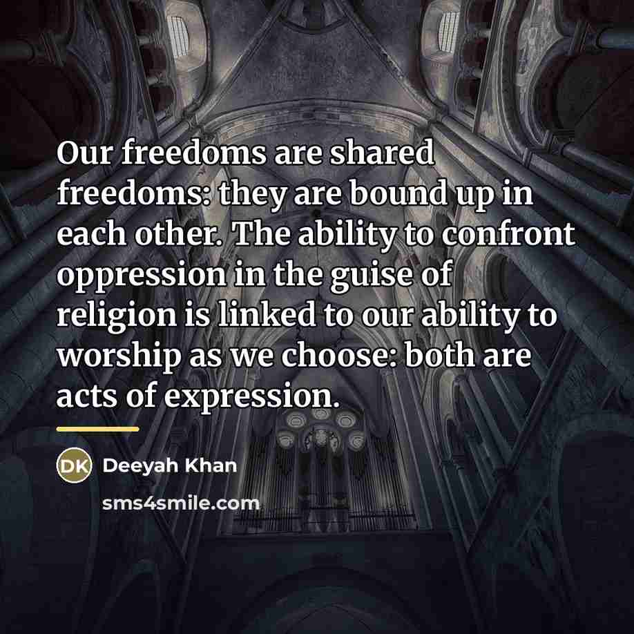 “Our freedoms are shared freedoms: they are bound up in…” quote by Deeyah Khan