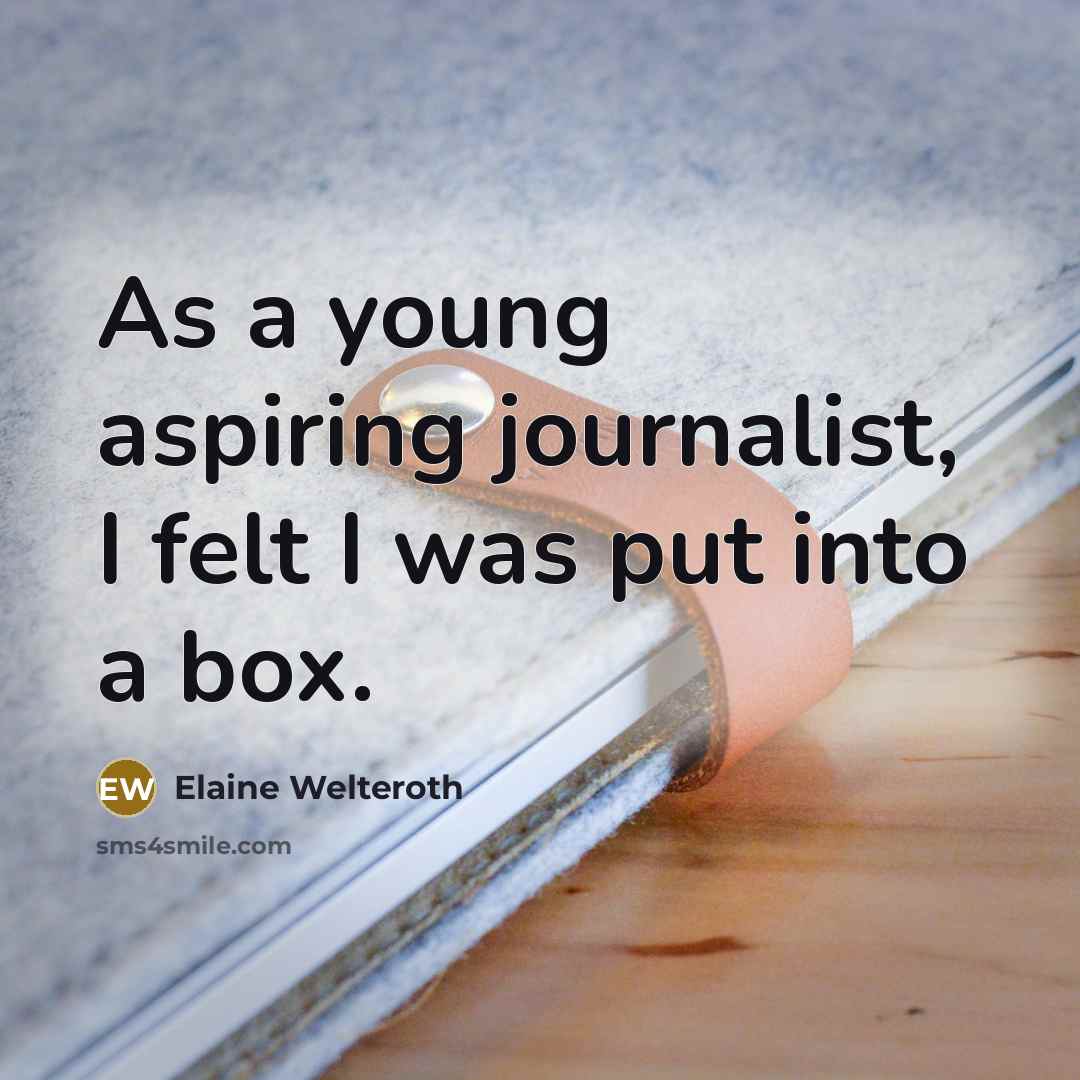 “As a young aspiring journalist, I felt I was put…” quote by Elaine Welteroth