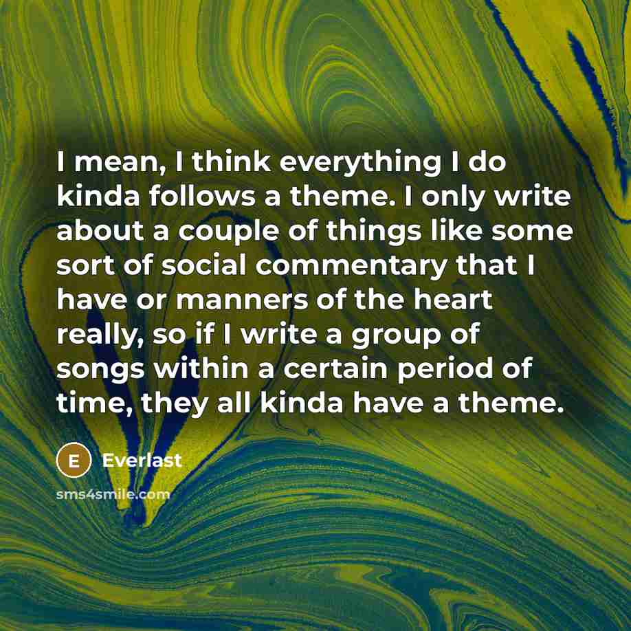 “I mean, I think everything I do kinda follows a…” quote by Everlast