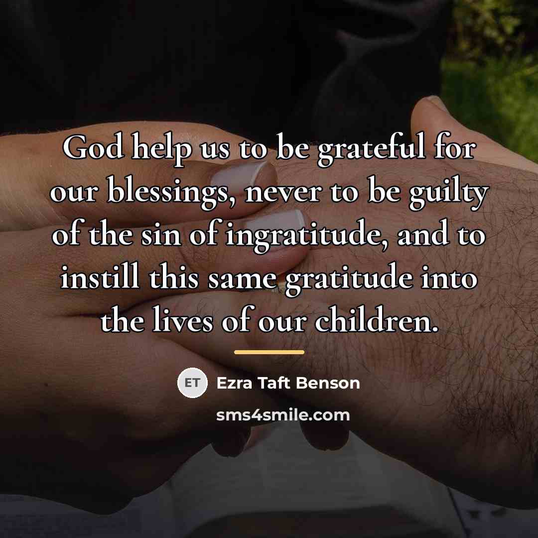 “God help us to be grateful for our blessings, never…” quote by Ezra Taft Benson