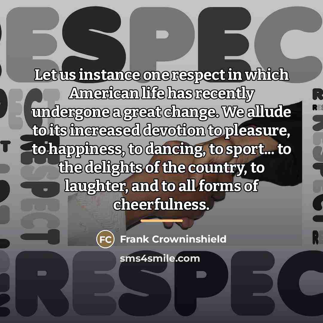 “Let us instance one respect in which American life has…” quote by Frank Crowninshield