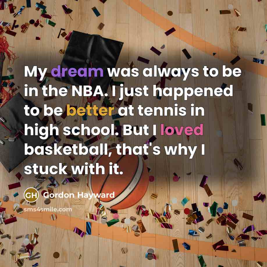 “My dream was always to be in the NBA. I…” quote by Gordon Hayward