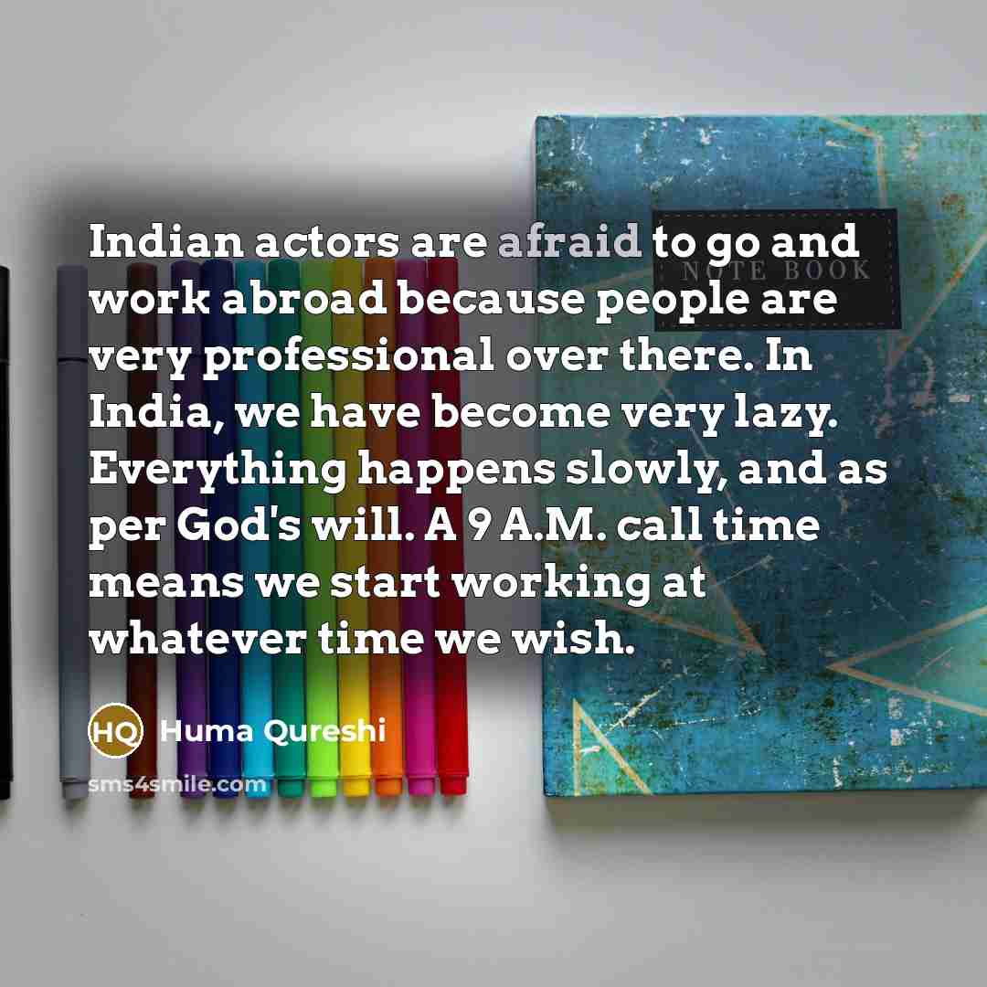 “Indian actors are afraid to go and work abroad because…” quote by Huma Qureshi