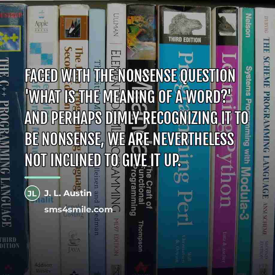 “Faced with the nonsense question 'What is the meaning of…” quote by J. L. Austin