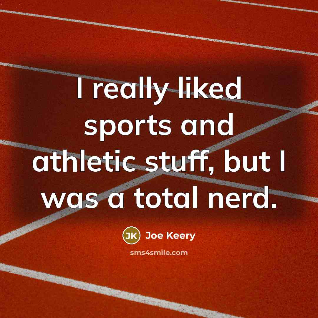 “I really liked sports and athletic stuff, but I was…” quote by Joe Keery