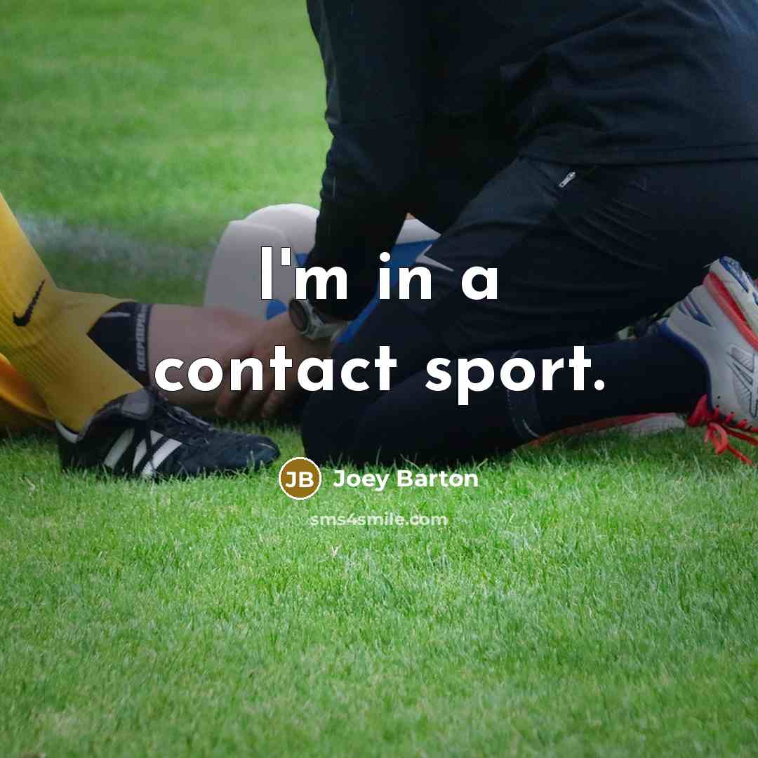 “I'm in a contact sport.…” quote by Joey Barton