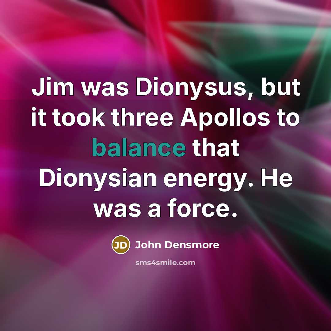 “Jim was Dionysus, but it took three Apollos to balance…” quote by John Densmore