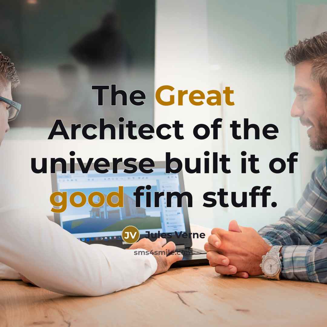 “The Great Architect of the universe built it of good…” quote by Jules Verne