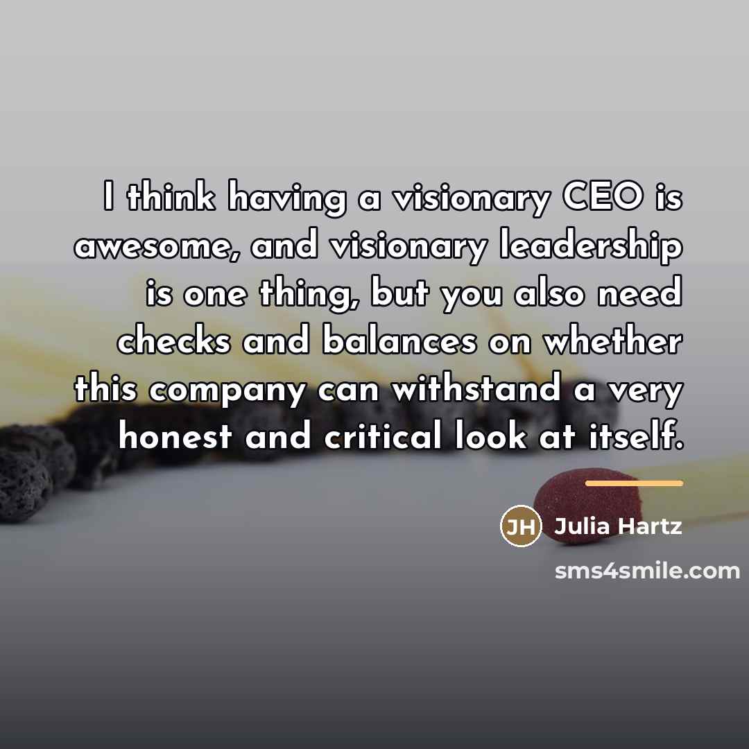 “I think having a visionary CEO is awesome, and visionary…” quote by Julia Hartz