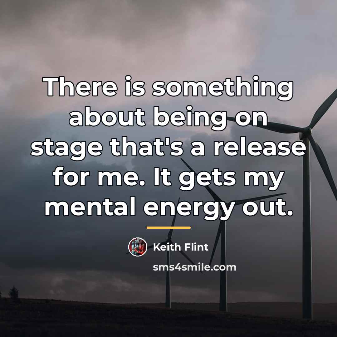 “There is something about being on stage that's a release…” quote by Keith Flint