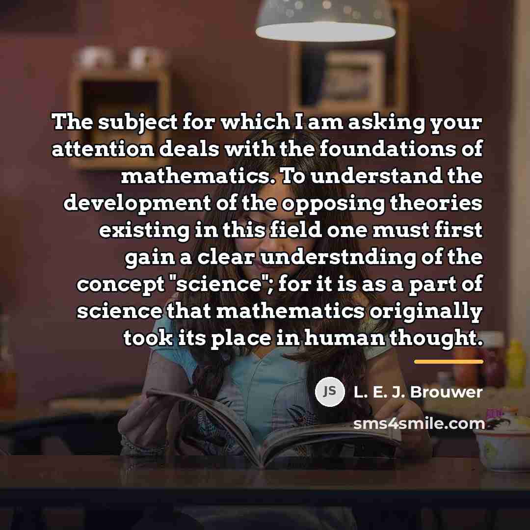 “The subject for which I am asking your attention deals…” quote by L. E. J. Brouwer