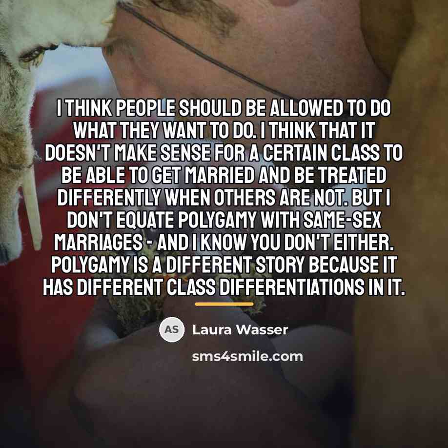 “I think people should be allowed to do what they…” quote by Laura Wasser