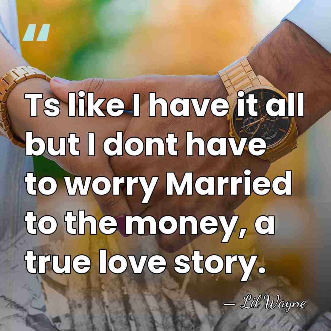 Ts like I have it all but I dont have to worry&hellip; - Lil Wayne