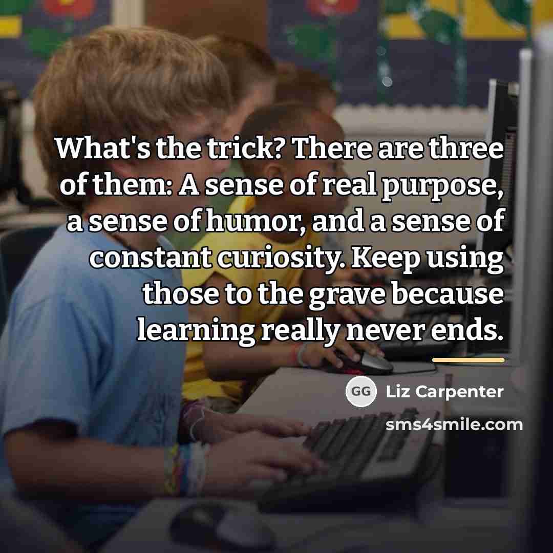 “What's the trick? There are three of them: A sense…” quote by Liz Carpenter