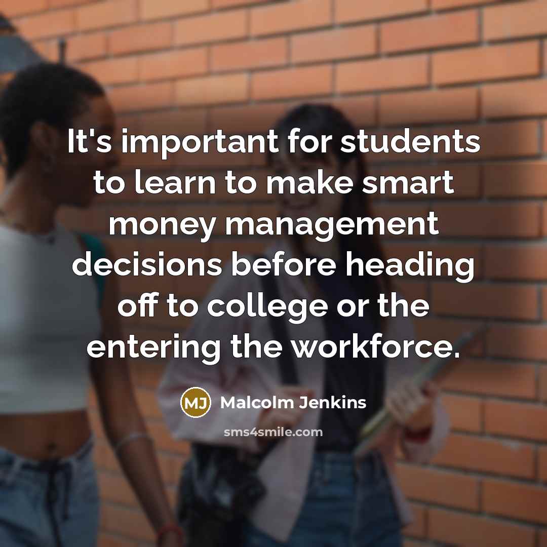 “It's important for students to learn to make smart money…” quote by Malcolm Jenkins