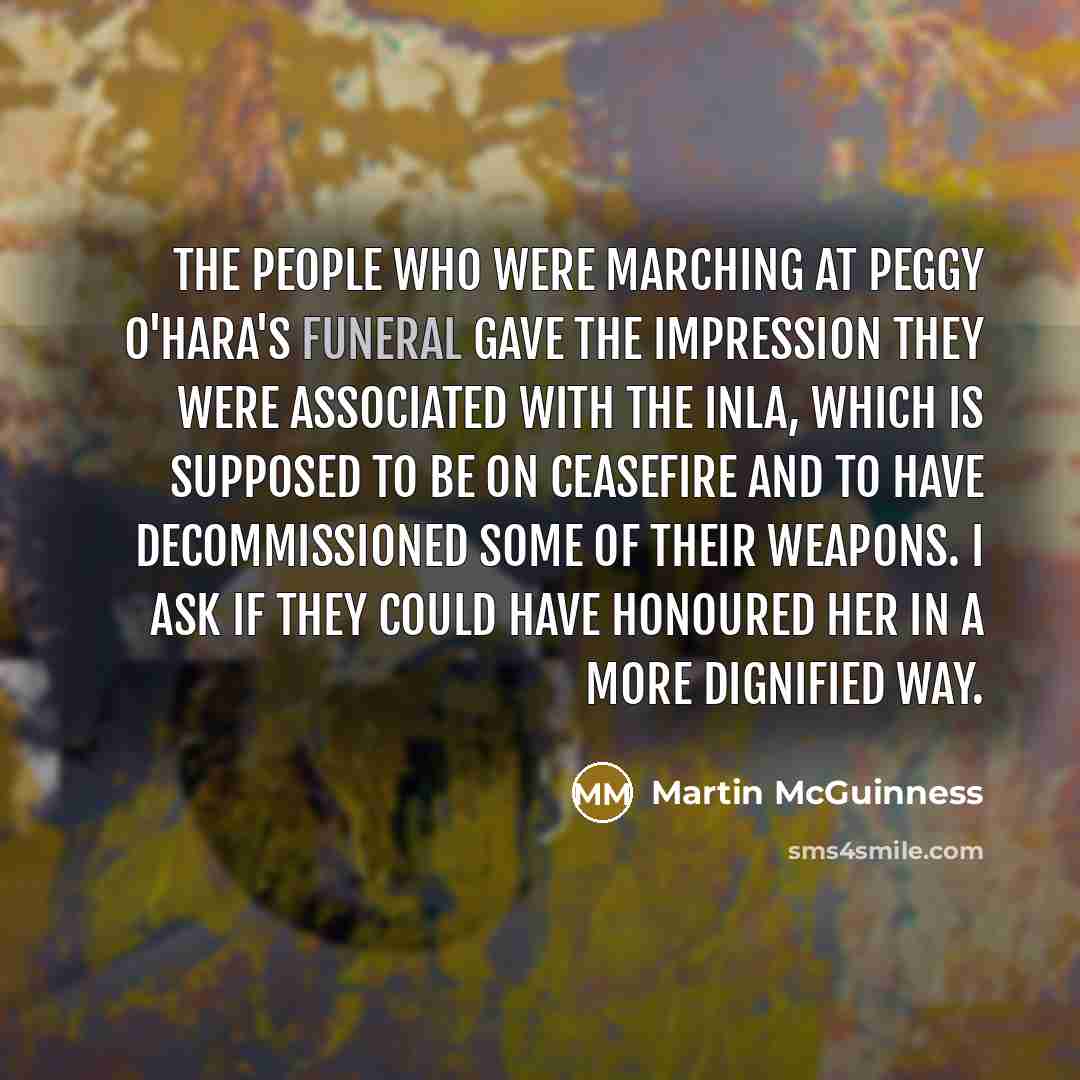 “The people who were marching at Peggy O'Hara's funeral gave…” quote by Martin McGuinness