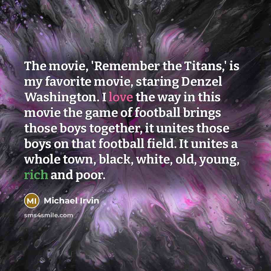 “The movie, 'Remember the Titans,' is my favorite movie, staring…” quote by Michael Irvin