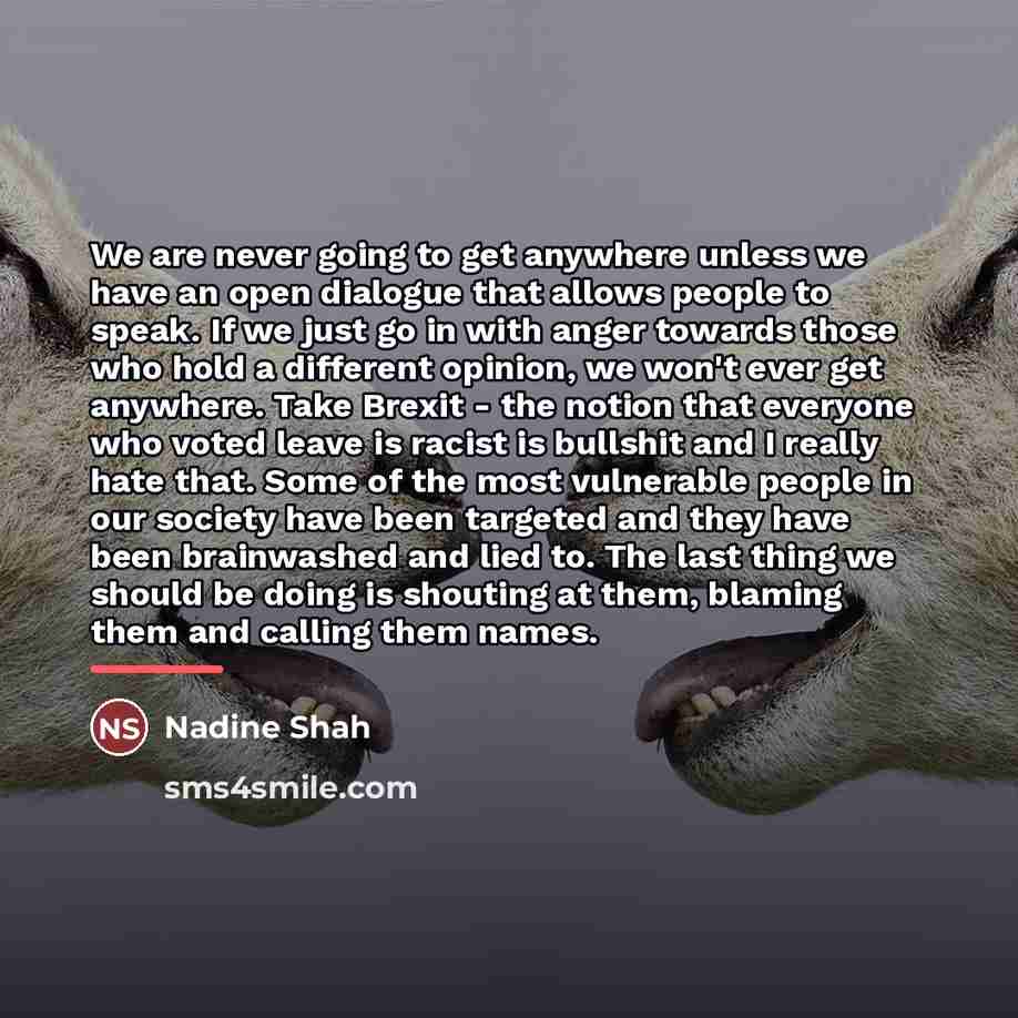 “We are never going to get anywhere unless we have…” quote by Nadine Shah