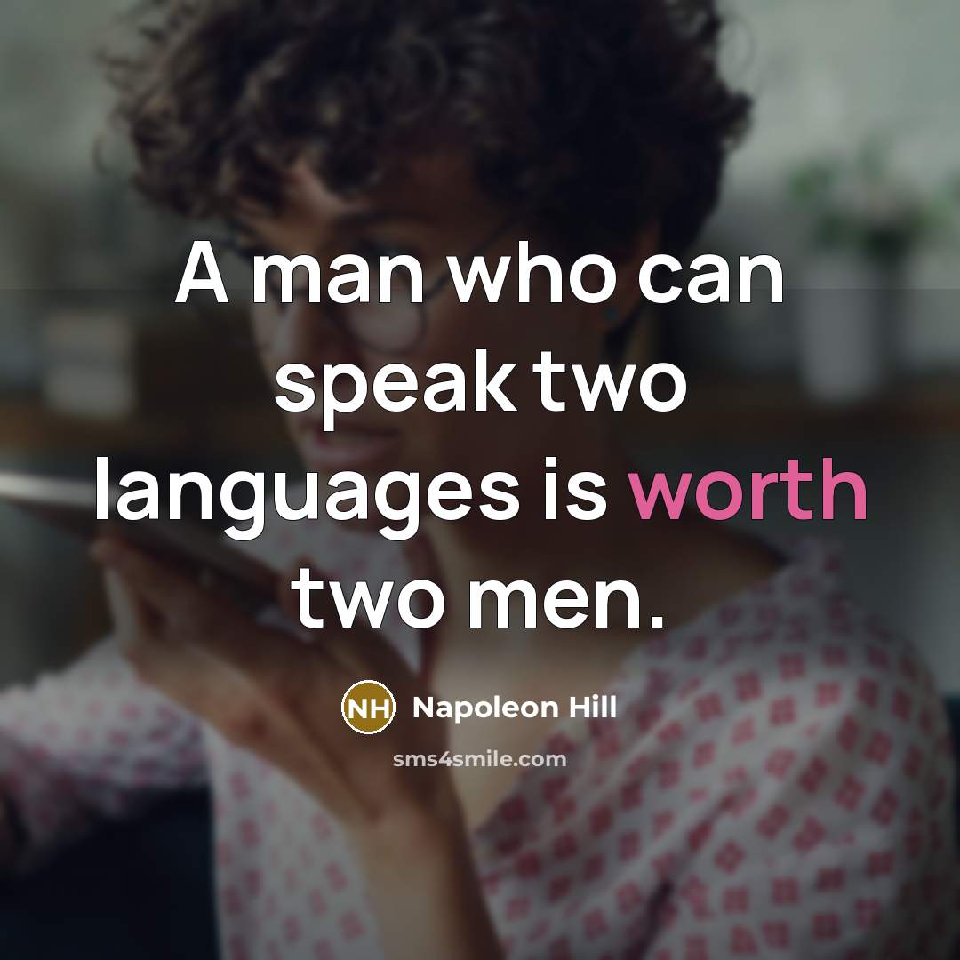 “A man who can speak two languages is worth two…” quote by Napoleon Hill