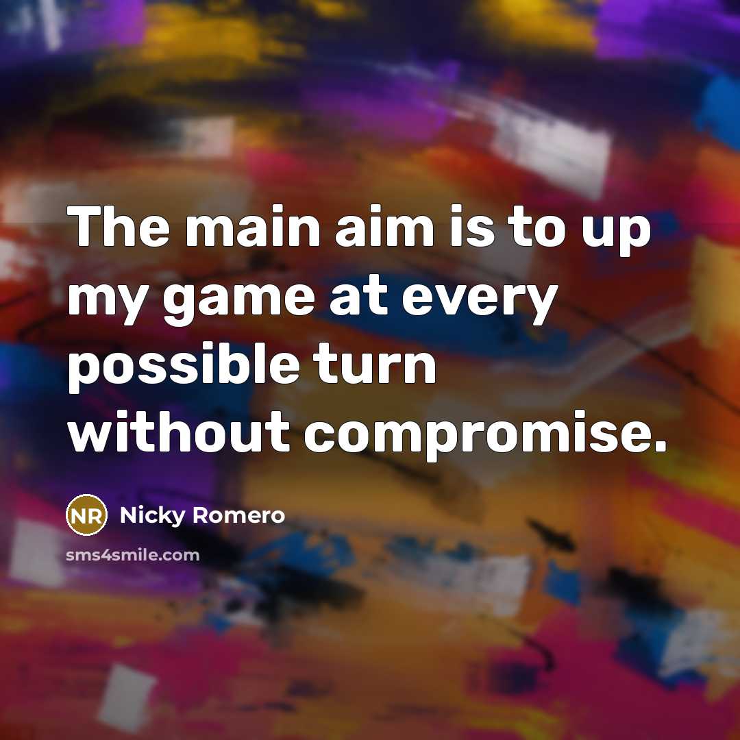 “The main aim is to up my game at every…” quote by Nicky Romero