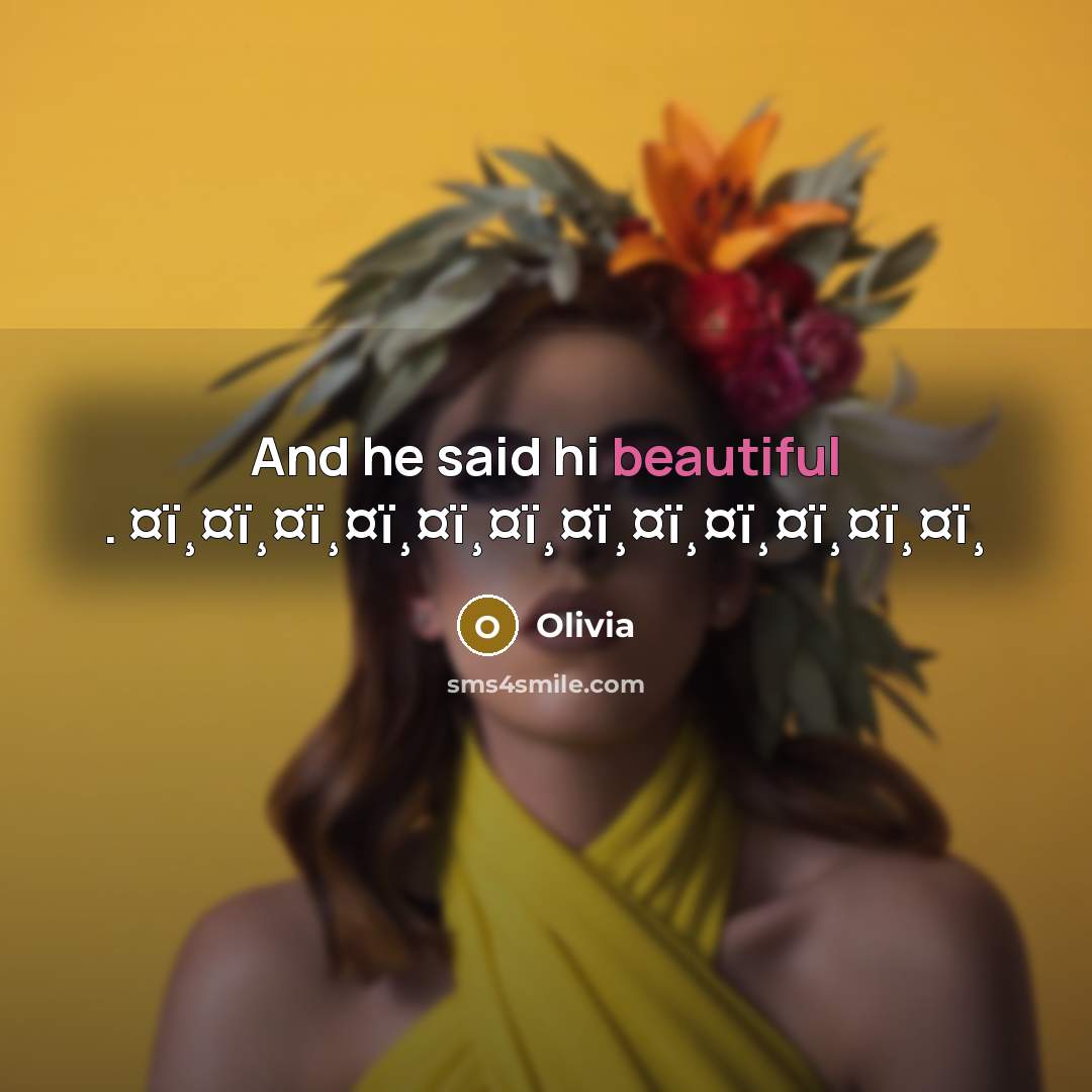 “And he said hi beautiful . ¤ï¸¤ï¸¤ï¸¤ï¸¤ï¸¤ï¸¤ï¸¤ï¸¤ï¸¤ï¸¤ï¸¤ï¸…” quote by Olivia