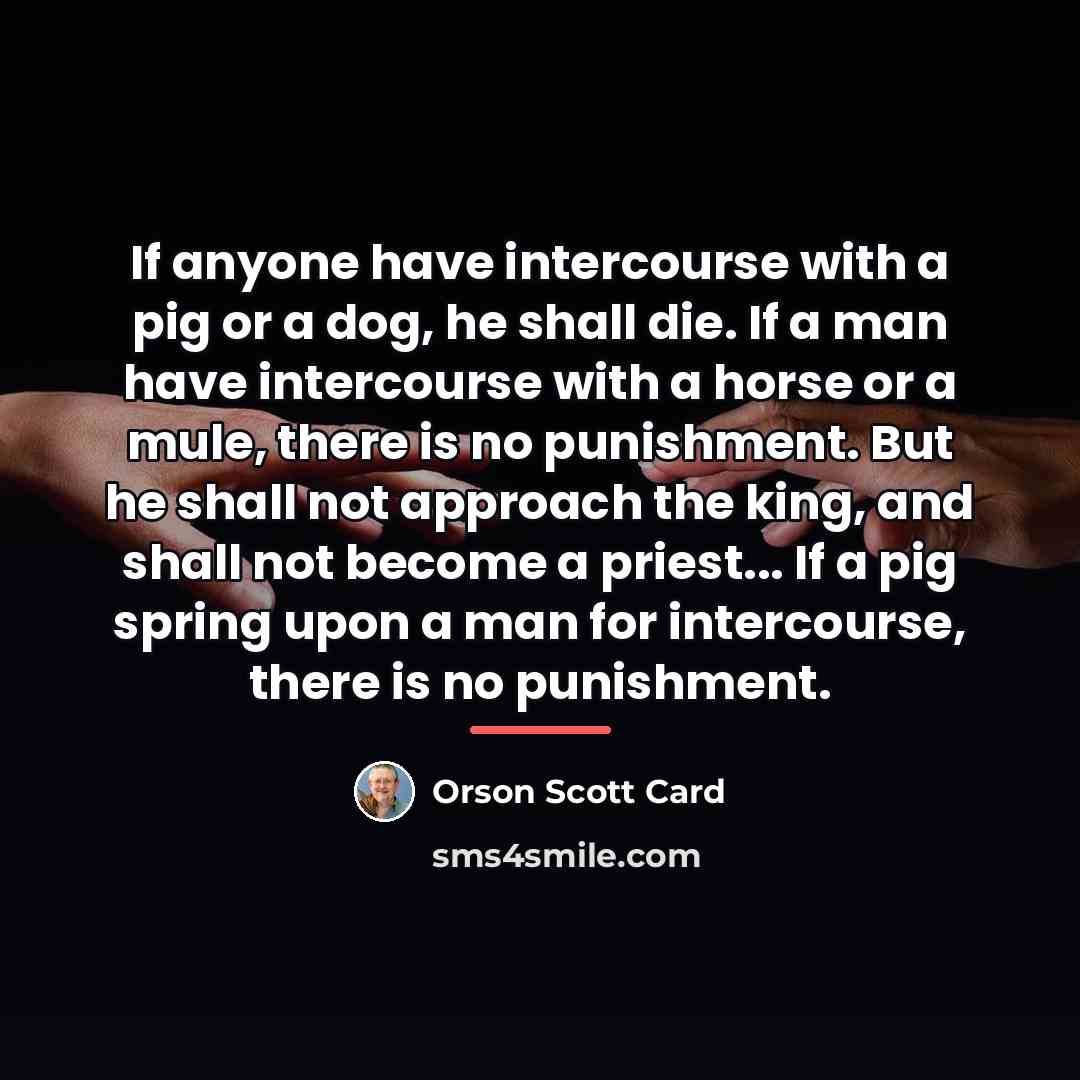 “If anyone have intercourse with a pig or a dog,…” quote by Orson Scott Card