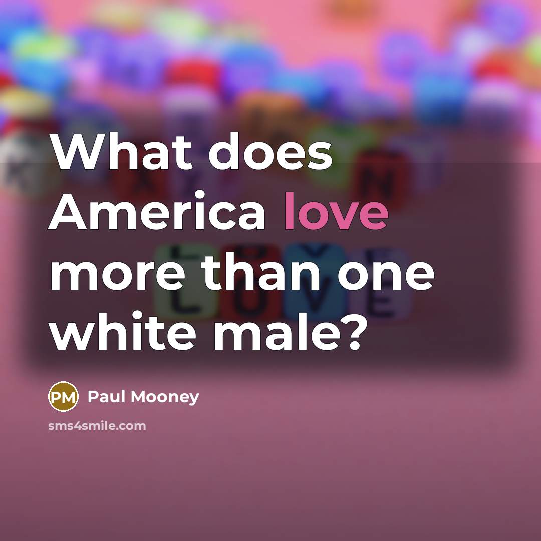“What does America love more than one white male?…” quote by Paul Mooney