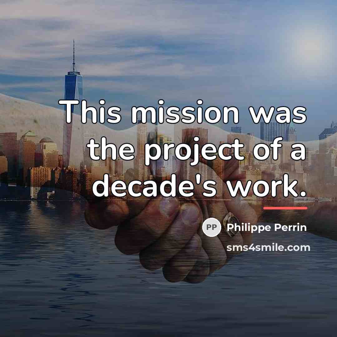“This mission was the project of a decade's work.…” quote by Philippe Perrin