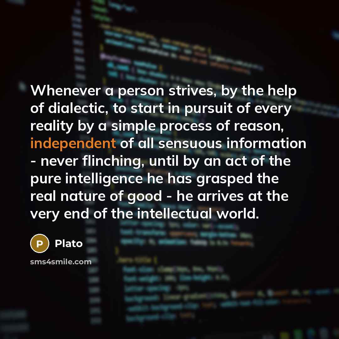 “Whenever a person strives, by the help of dialectic, to…” quote by Plato