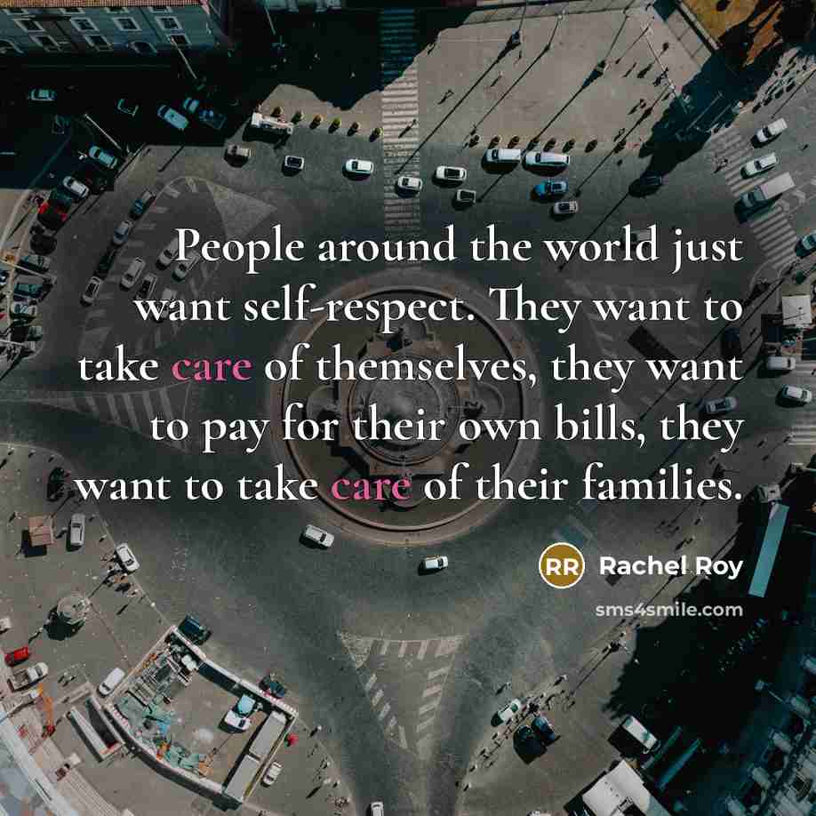 “People around the world just want self-respect. They want to…” quote by Rachel Roy