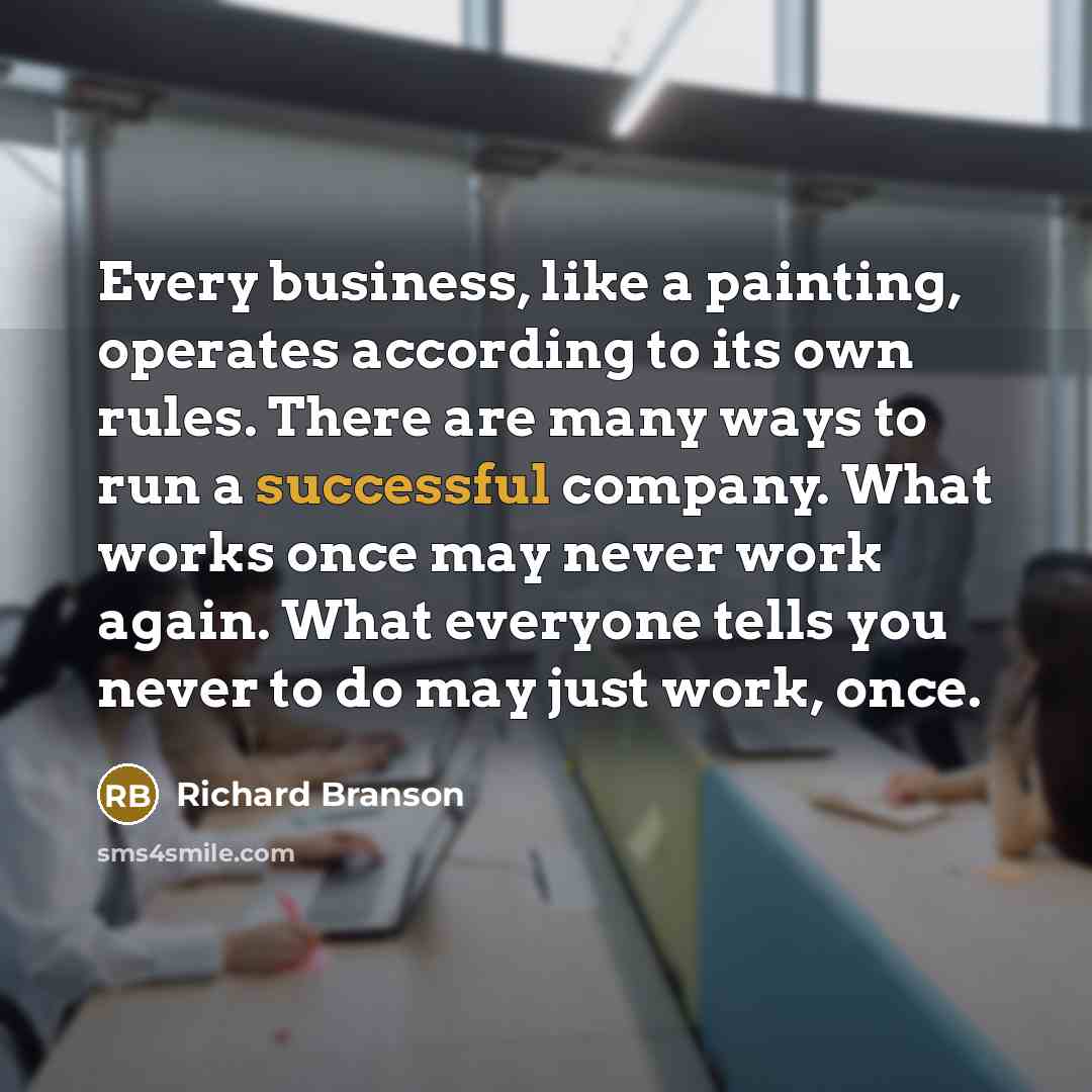 “Every business, like a painting, operates according to its own…” quote by Richard Branson