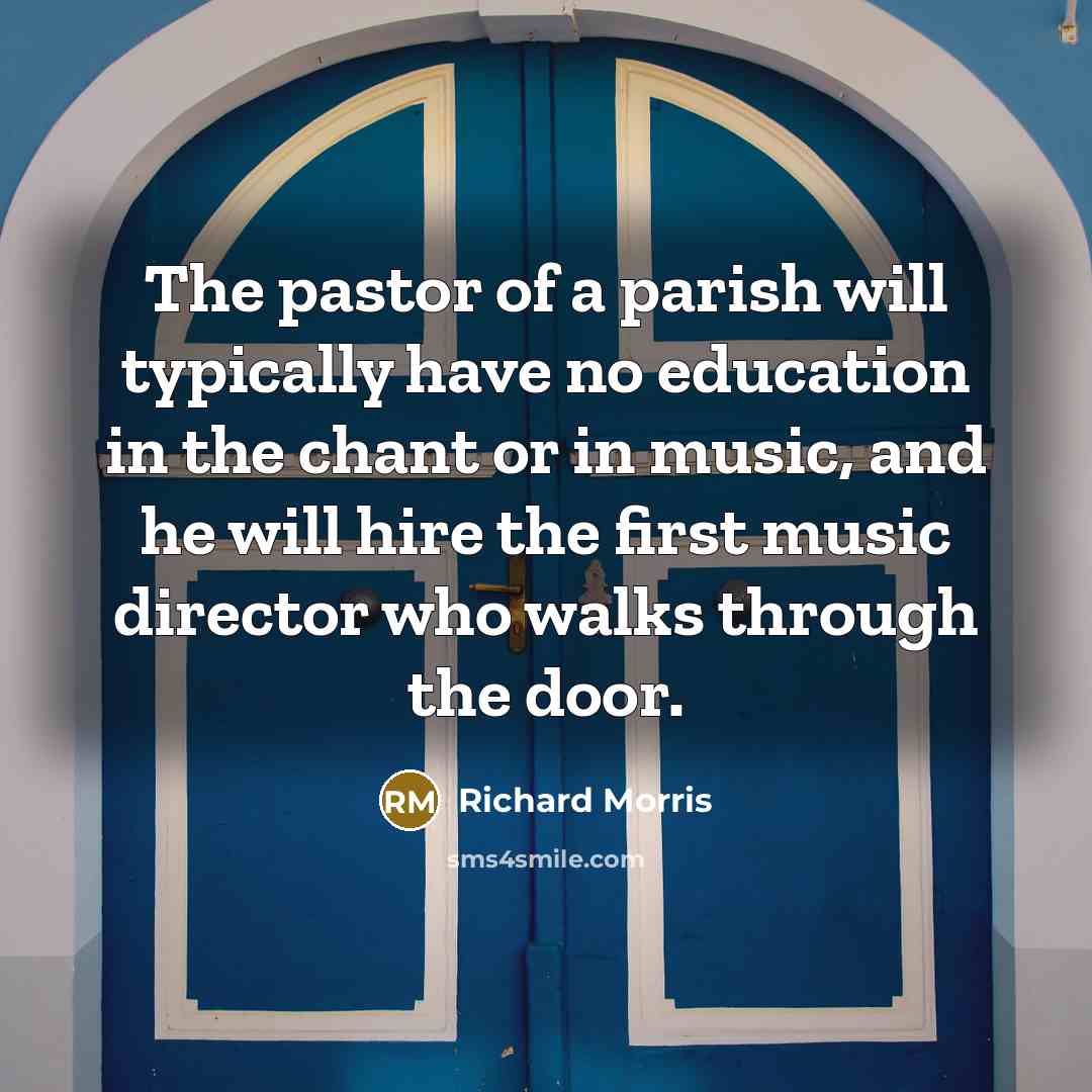 “The pastor of a parish will typically have no education…” quote by Richard Morris
