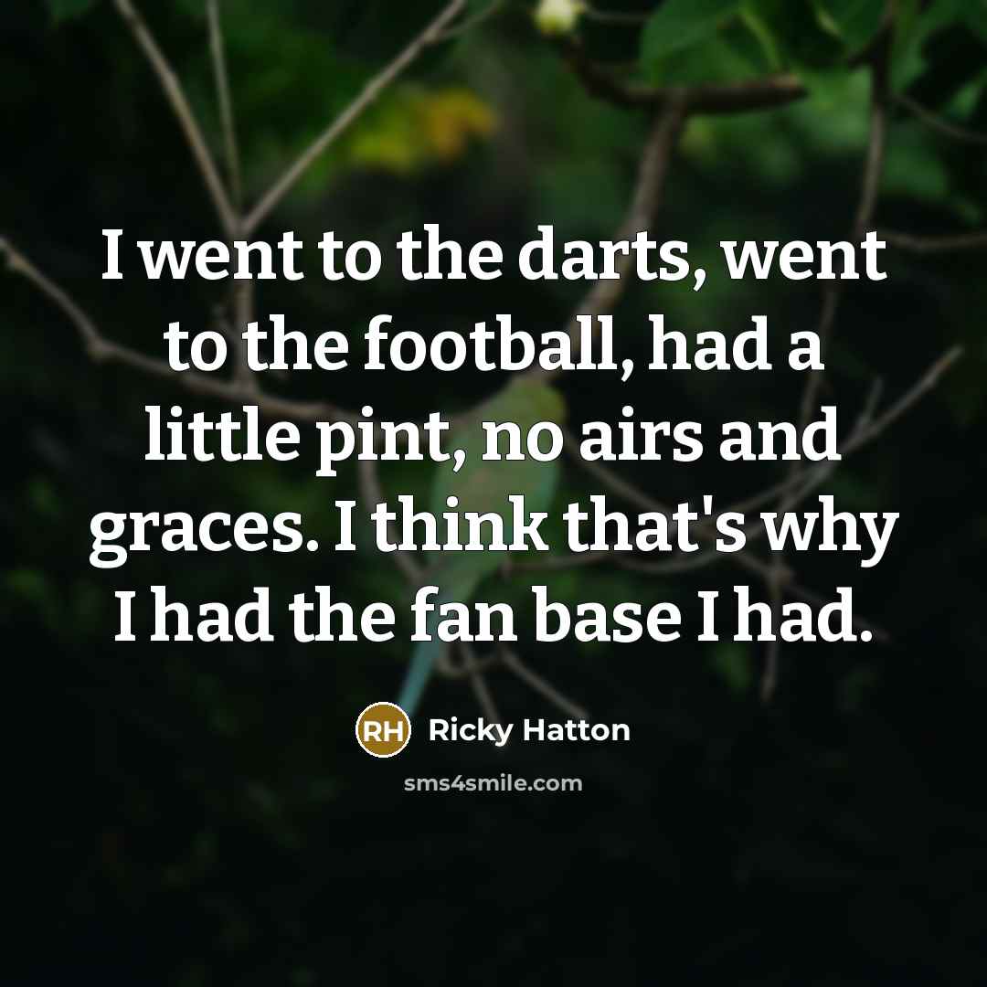 “I went to the darts, went to the football, had…” quote by Ricky Hatton