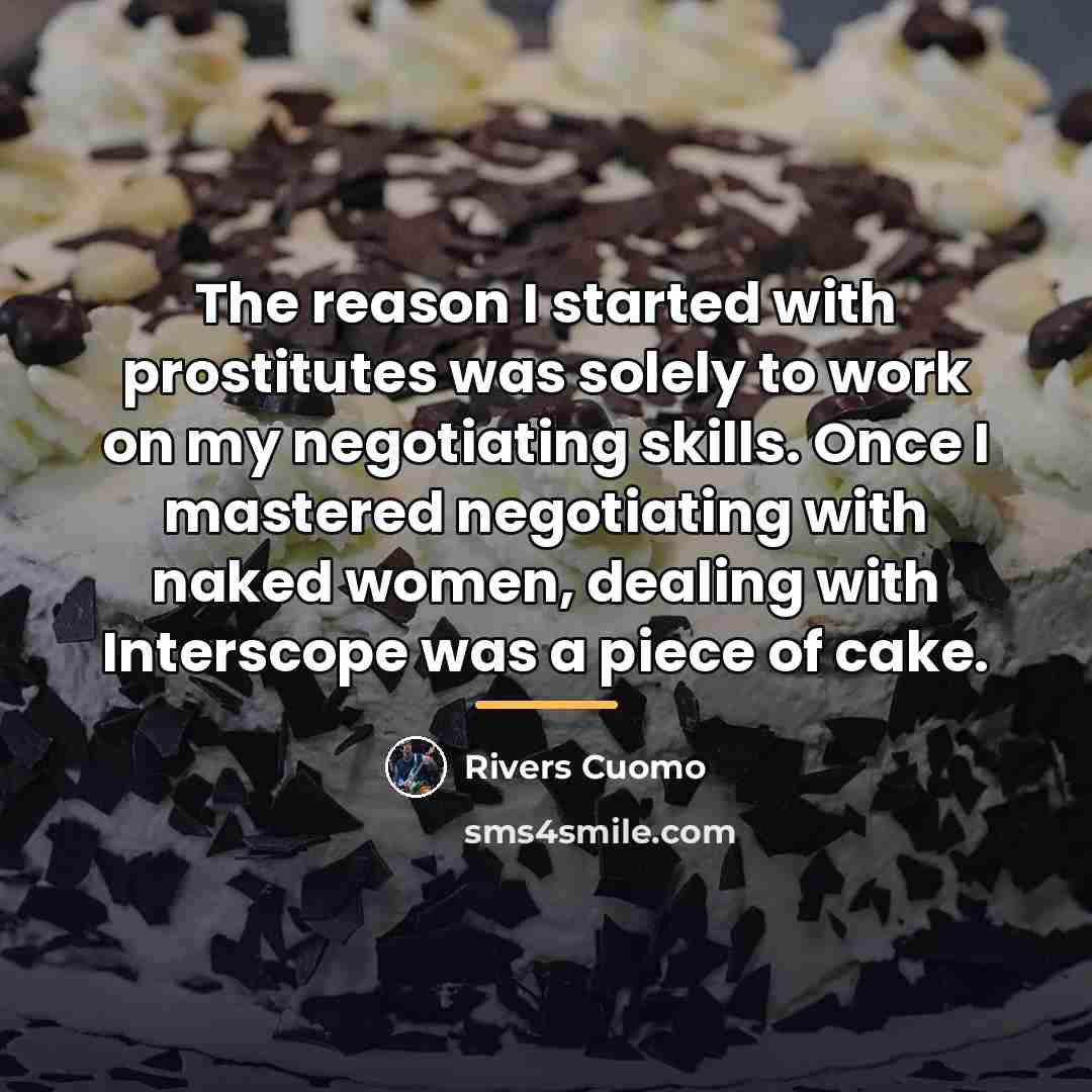 “The reason I started with prostitutes was solely to work…” quote by Rivers Cuomo