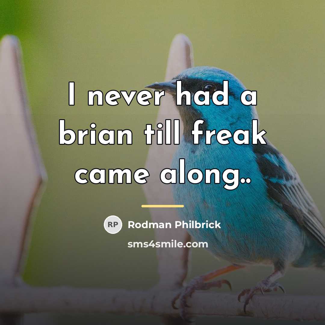 “I never had a brian till freak came along..…” quote by Rodman Philbrick