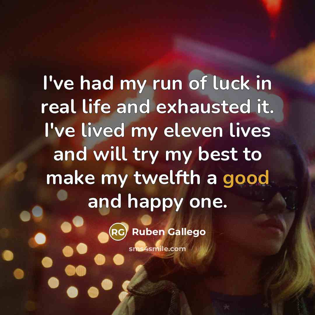 “I've had my run of luck in real life and…” quote by Ruben Gallego