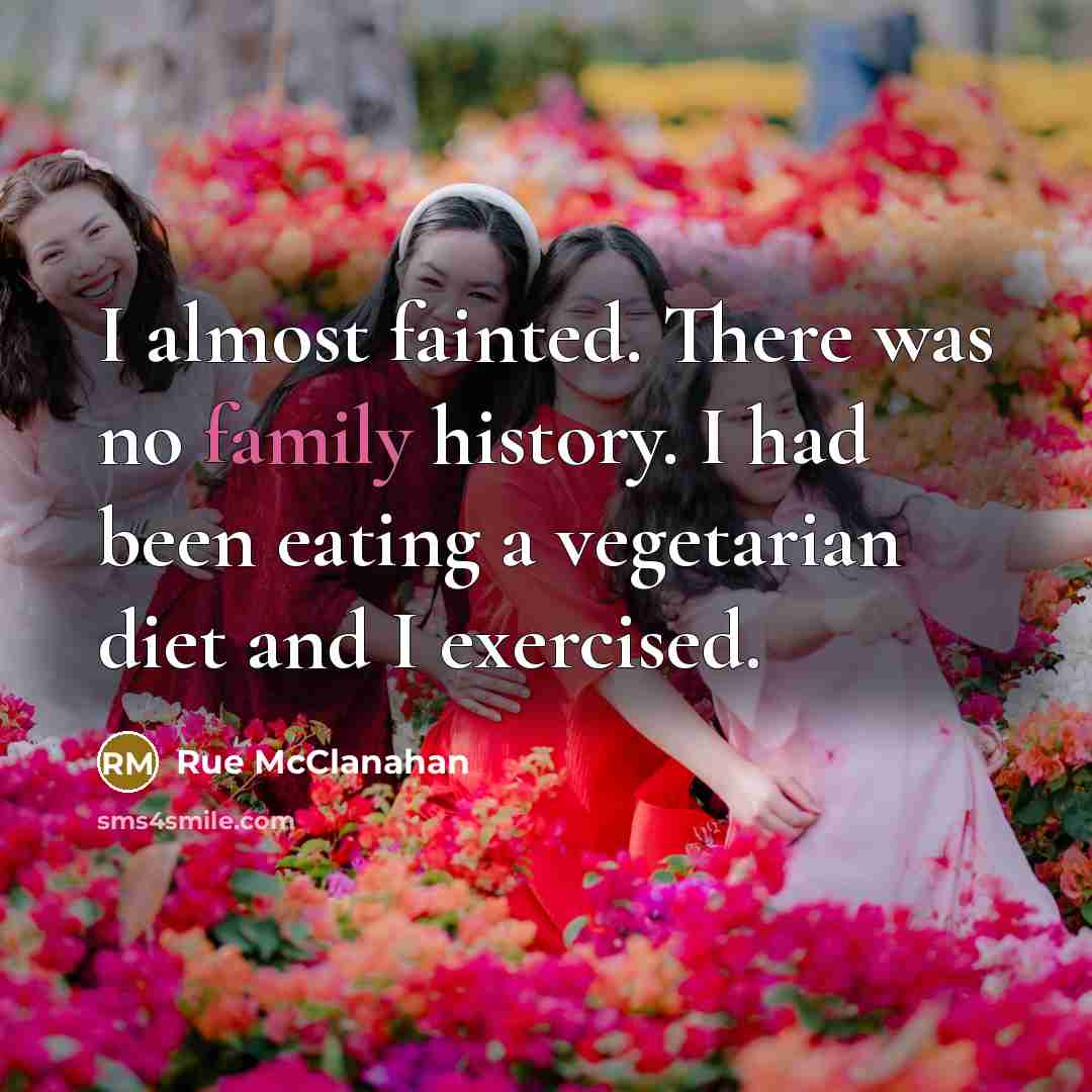 “I almost fainted. There was no family history. I had…” quote by Rue McClanahan
