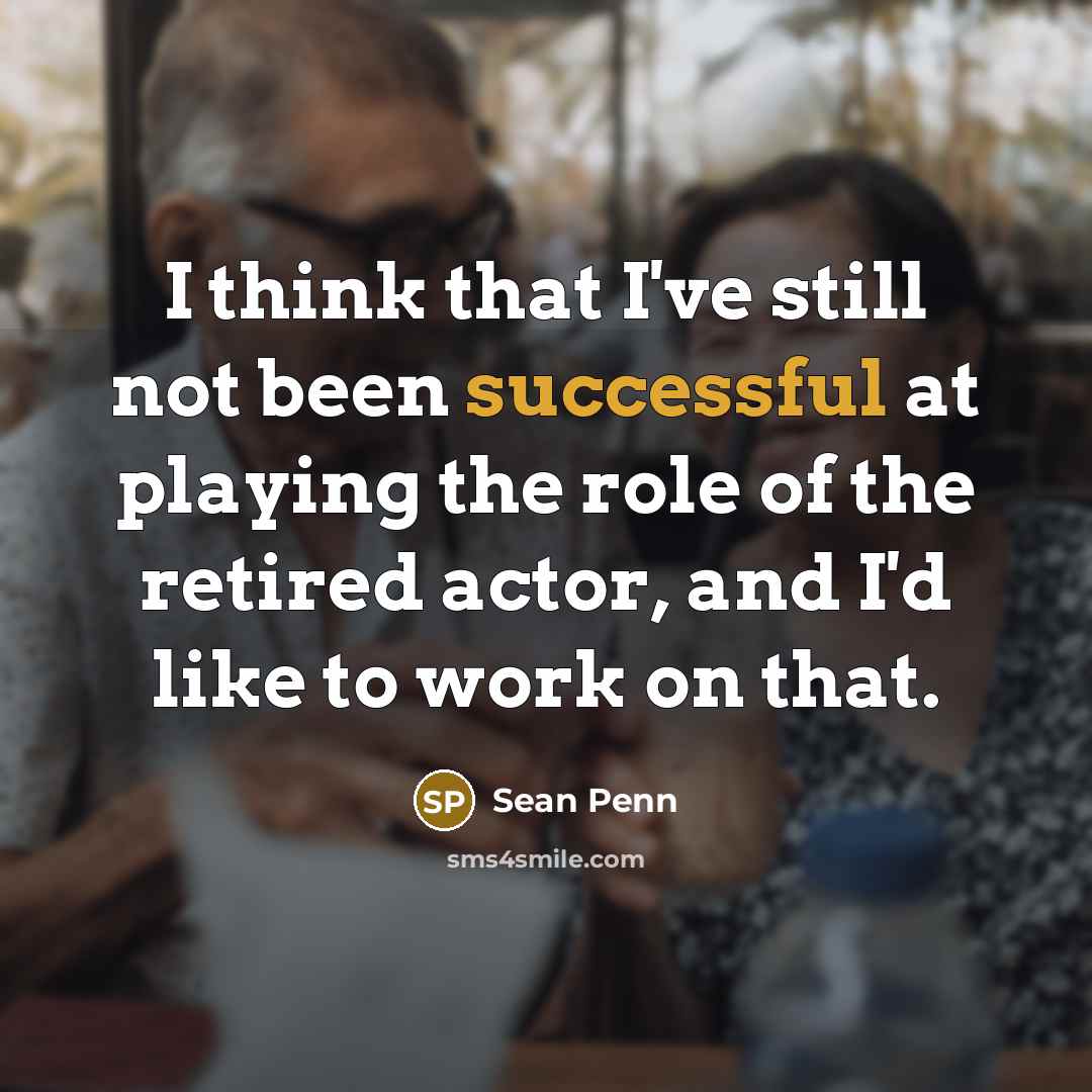 “I think that I've still not been successful at playing…” quote by Sean Penn