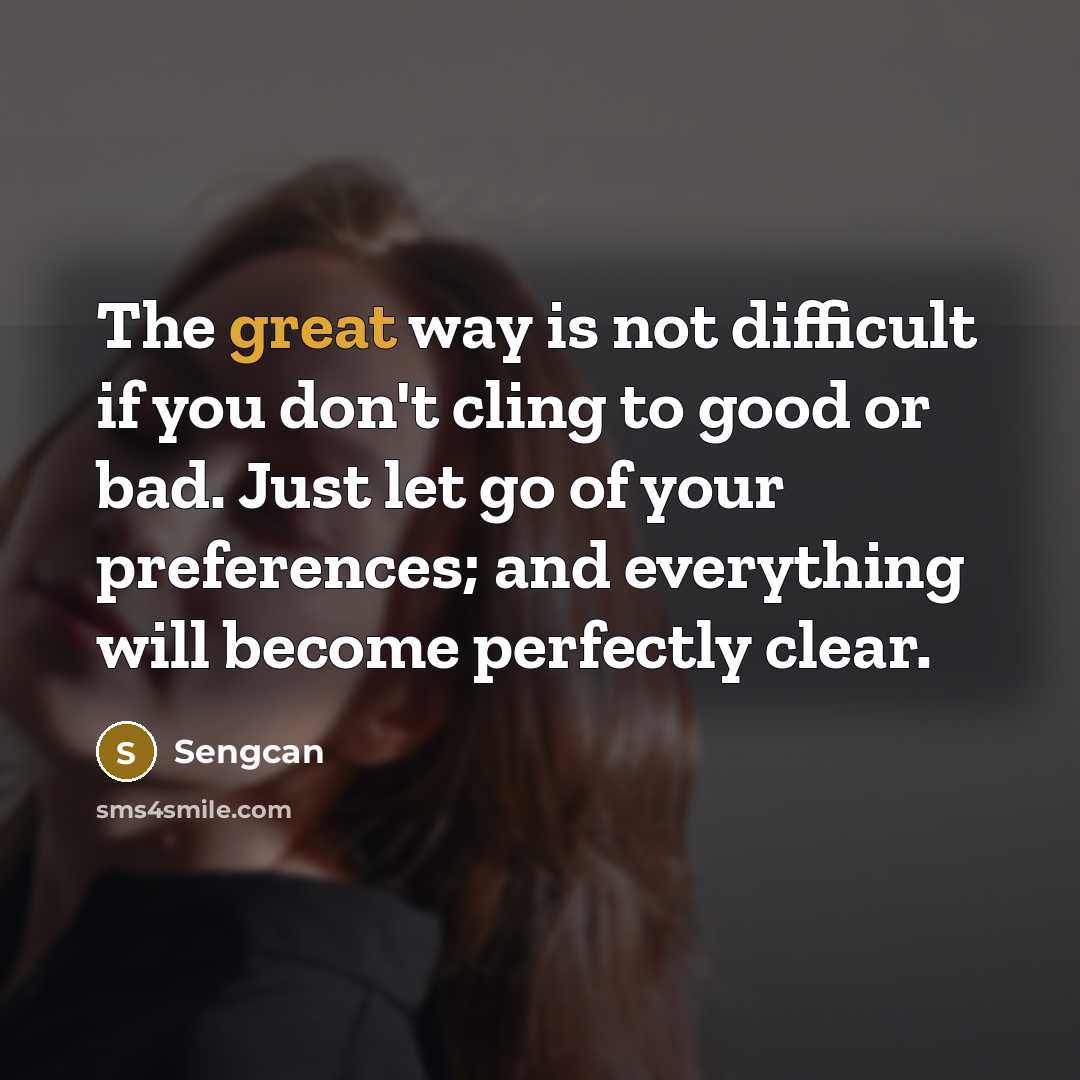 “The great way is not difficult if you don't cling…” quote by Sengcan
