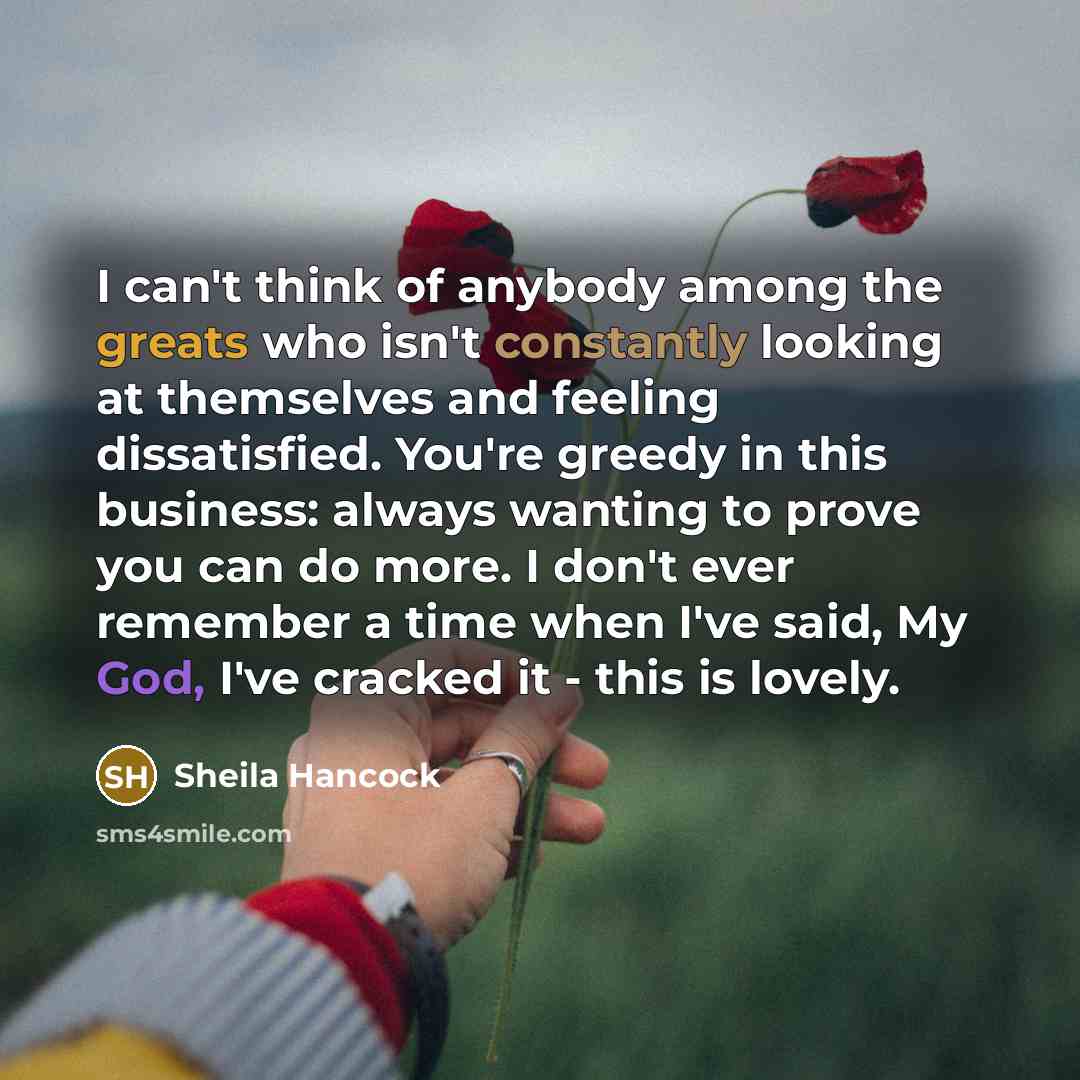 “I can't think of anybody among the greats who isn't…” quote by Sheila Hancock