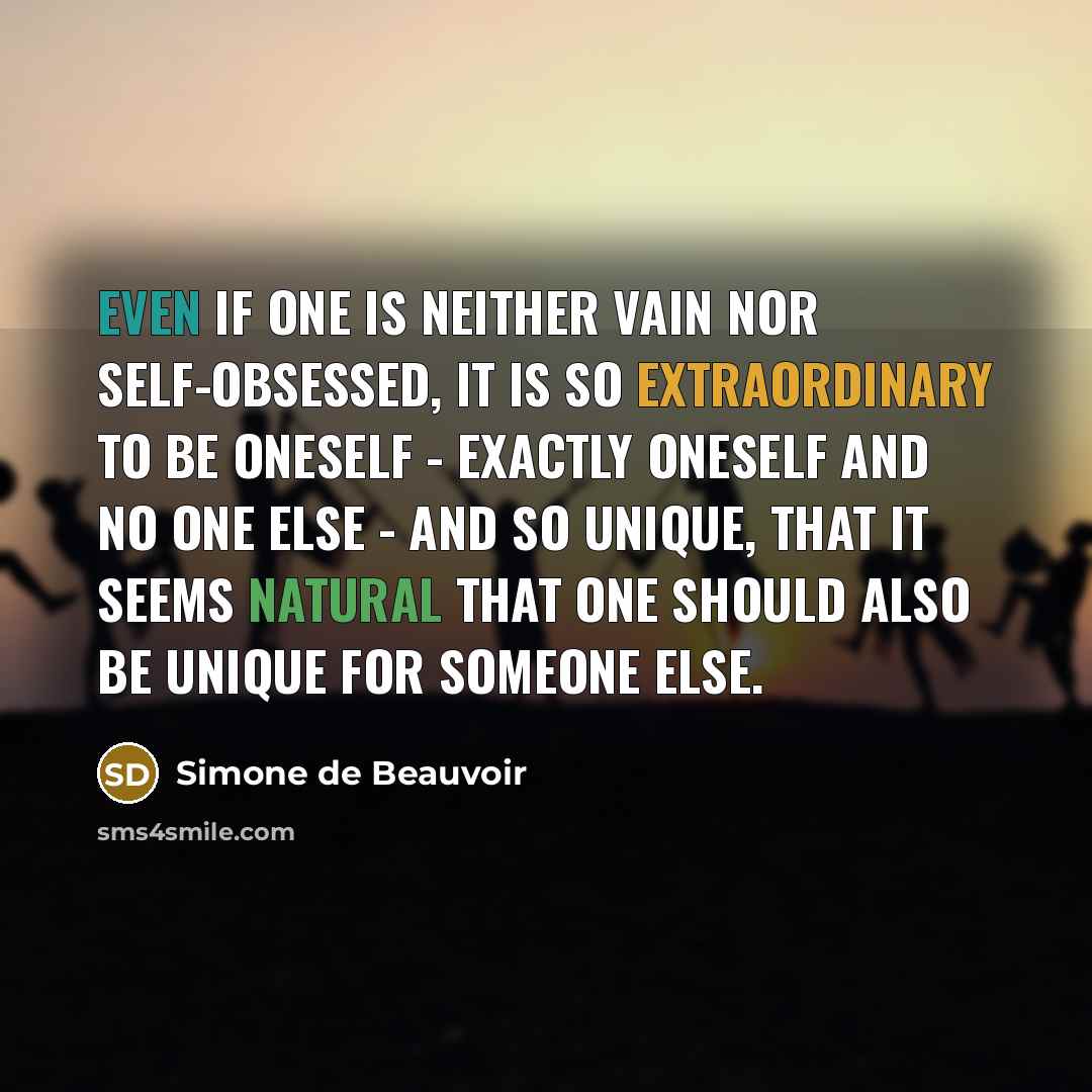 “Even if one is neither vain nor self-obsessed, it is…” quote by Simone de Beauvoir