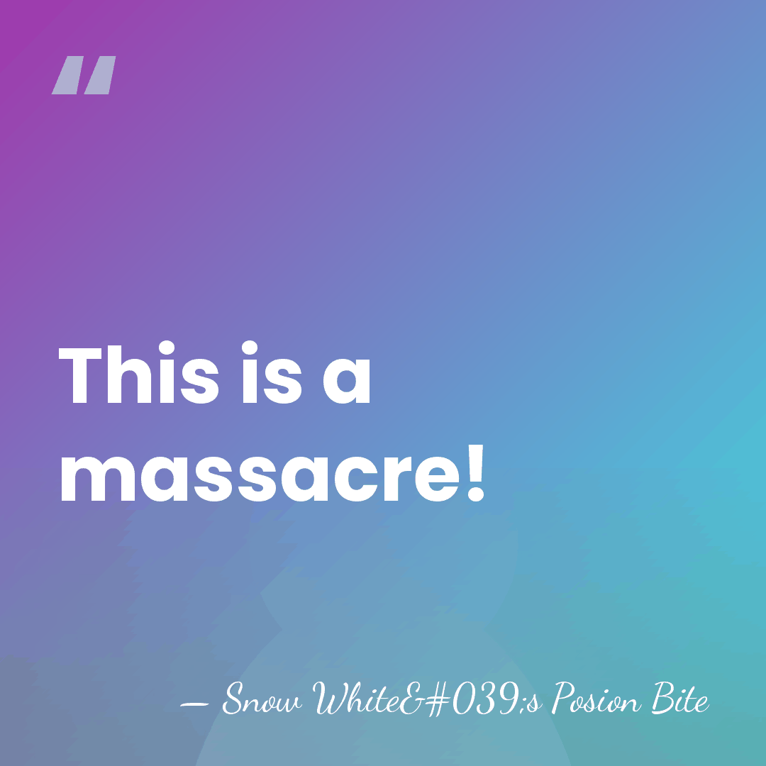 This is a massacre! - Snow White's Posion Bite